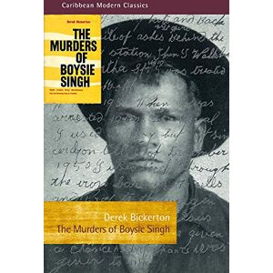 Derek Bickerton Murders of Boysie Singh (Caribbean Modern Classics): Robber, Arsonist, Pirate, Mass-Murderer, Vice and Gambling King of Trinidad Derek Bickerton Murders of Boysie Singh (Caribbean Modern Classics): Robber, Arsonist, Pirate, Mass-Murderer, Vice and Gambling King of Trinidad