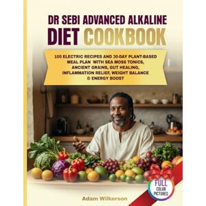 Guardian, Gourmet Dr Sebi Advanced Alkaline Diet Cookbook: 100 Electric Recipes and 30-Day Plant-Based Meal Plan with Sea Moss Tonics, Ancient Grains, Gut Healing, ... & Energy Boost (Dietary Health Cookbooks) Guardian, Gourmet Dr Sebi Advanced Alkaline Diet Cookbook: 100 Electric Recipes and 30-Day Plant-Based Meal Plan with Sea Moss Tonics, Ancient Grains, Gut Healing, ... & Energy Boost (Dietary Health Cookbooks)