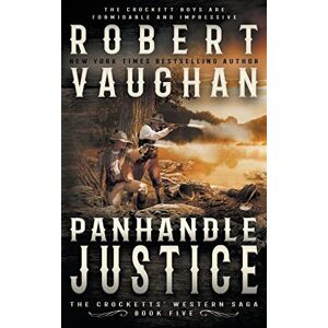 Vaughan, Robert Panhandle Justice: A Classic Western: 5 (The Crocketts) Vaughan, Robert Panhandle Justice: A Classic Western: 5 (The Crocketts)