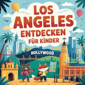 Bauer, Tom Los Angeles entdecken für Kinder – Sehenswürdigkeiten und Geschichte zum Staunen: Eine spannende Entdeckungsreise durch die Stadt in Kalifornien für Kinder von 4–7 Jahren Bauer, Tom Los Angeles entdecken für Kinder – Sehenswürdigkeiten und Geschichte zum Staunen: Eine spannende Entdeckungsreise durch die Stadt in Kalifornien für Kinder von 4–7 Jahren