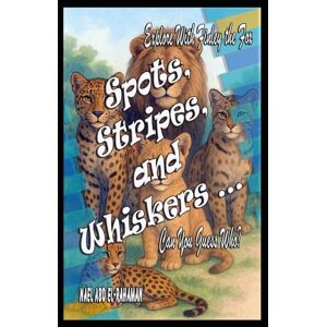 Abd El-Rahaman, Nael Spots, Stripes, and Whiskers: Can You Guess Who? (Finley's Adventures) Abd El-Rahaman, Nael Spots, Stripes, and Whiskers: Can You Guess Who? (Finley's Adventures)