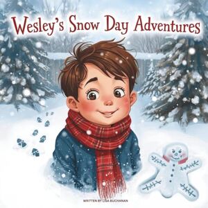 Buchanan, Lisa Wesley’s Snow Day Adventures: A Simple and Sweet Winter Story for Toddlers and Preschoolers Buchanan, Lisa Wesley’s Snow Day Adventures: A Simple and Sweet Winter Story for Toddlers and Preschoolers