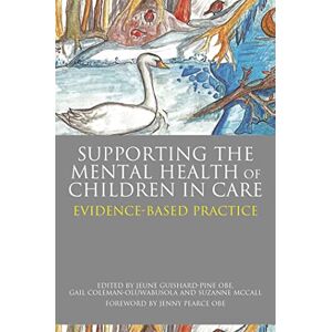 Supporting the Mental Health of Children in Care: Evidence-Based Practice Supporting the Mental Health of Children in Care: Evidence-Based Practice