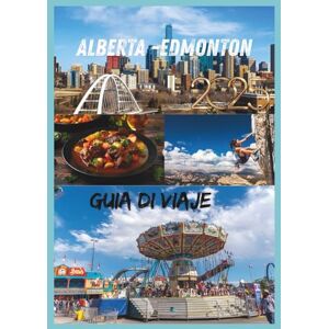 EMILY, CHARLOTTE ALBERTA GUÍA DE VIAJE 2025: Explora el corazón de Canadá, la naturaleza, la aventura y la cultura en Alberta EMILY, CHARLOTTE ALBERTA GUÍA DE VIAJE 2025: Explora el corazón de Canadá, la naturaleza, la aventura y la cultura en Alberta