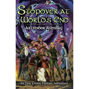 Avennay, Artimidor Stopover at World's End: An Epic Comic Fantasy Novel Avennay, Artimidor Stopover at World's End: An Epic Comic Fantasy Novel