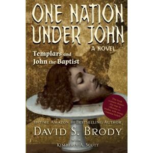 Brody, David S. One Nation Under John: Templars and John the Baptist (Templars in America Series) Brody, David S. One Nation Under John: Templars and John the Baptist (Templars in America Series)