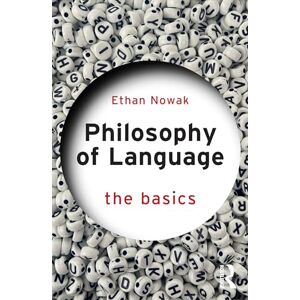 Nowak, Ethan Philosophy of Language: The Basics Nowak, Ethan Philosophy of Language: The Basics