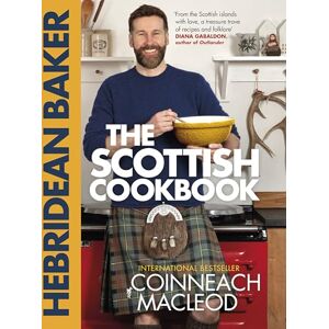 MacLeod, Coinneach The Hebridean Baker: The Scottish Cookbook MacLeod, Coinneach The Hebridean Baker: The Scottish Cookbook