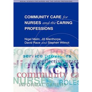 Malin, Nigel Community Care For Nurses And The Caring Professions (Social Science for Nurses and the Caring Professions) Malin, Nigel Community Care For Nurses And The Caring Professions (Social Science for Nurses and the Caring Professions)