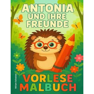 Schreiner, Miriam Antonia und ihre Freunde: Vorlese Malbuch Schreiner, Miriam Antonia und ihre Freunde: Vorlese Malbuch