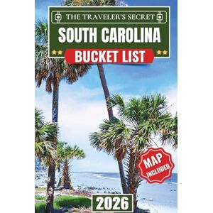 Ellsworth, Frederick South Carolina Bucket List: 110 Essential Stops: A Complete South Carolina Travel Guide to Charleston, Myrtle Beach, Hilton Head & Greenville Includes Insider Tips, Maps & 7-Day Itinerary Ellsworth, Frederick South Carolina Bucket List: 110 Essential Stops: A Complete South Carolina Travel Guide to Charleston, Myrtle Beach, Hilton Head & Greenville Includes Insider Tips, Maps & 7-Day Itinerary