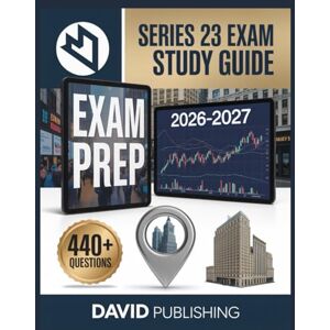 Publishing, David Series 23 Exam Study Guide 2026-2027: Achieve Exam Excellence, 440+ Practice Questions, Full Answer Rationales, Complete Study Material, and Expert Test-Taking Tips Publishing, David Series 23 Exam Study Guide 2026-2027: Achieve Exam Excellence, 440+ Practice Questions, Full Answer Rationales, Complete Study Material, and Expert Test-Taking Tips