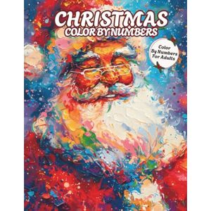 Wonders, Auriel Christmas Color by Numbers for adults, Christmas Color by Number coloring book for adults: Holiday Coloring Book Featuring Relaxing and Easy Numbered Christmas Designs Wonders, Auriel Christmas Color by Numbers for adults, Christmas Color by Number coloring book for adults: Holiday Coloring Book Featuring Relaxing and Easy Numbered Christmas Designs