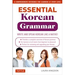 Laura Kingdon Essential Korean Grammar: Your Essential Guide to Speaking and Writing Korean Fluently! (Essential Grammar Series) Laura Kingdon Essential Korean Grammar: Your Essential Guide to Speaking and Writing Korean Fluently! (Essential Grammar Series)