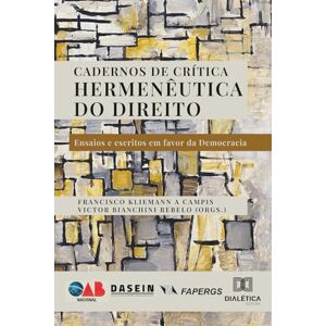 A Campis, Francisco Kliemann Cadernos de Crítica Hermenêutica do Direito: Ensaios e escritos em favor da Democracia A Campis, Francisco Kliemann Cadernos de Crítica Hermenêutica do Direito: Ensaios e escritos em favor da Democracia