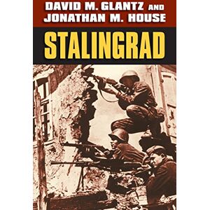 David M. Glantz (author) & Jonathan M. House (author) Stalingrad (Modern War Studies) David M. Glantz (author) & Jonathan M. House (author) Stalingrad (Modern War Studies)