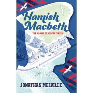 Melville, Jonathan Hamish Macbeth: The Making of a BBC TV Classic (Jonathan Melville) Melville, Jonathan Hamish Macbeth: The Making of a BBC TV Classic (Jonathan Melville)