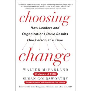 McFarland Choosing Change: How Leaders and Organizations Drive Results One Person at a Time (BUSINESS BOOKS) McFarland Choosing Change: How Leaders and Organizations Drive Results One Person at a Time (BUSINESS BOOKS)