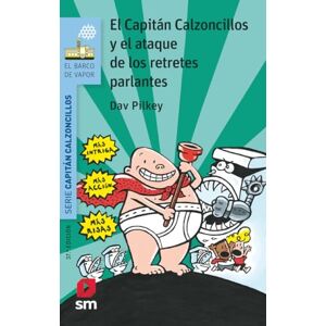 Pilkey, Dav Capitan Calzoncillos y ataque retretes parlantes (El Barco de Vapor Azul) Pilkey, Dav Capitan Calzoncillos y ataque retretes parlantes (El Barco de Vapor Azul)