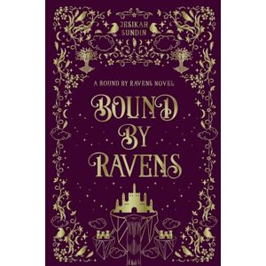 Sundin, Jesikah Bound by Ravens: A Standalone Rivals to Lovers Fae Romantasy (A Bound by Ravens Novel) Sundin, Jesikah Bound by Ravens: A Standalone Rivals to Lovers Fae Romantasy (A Bound by Ravens Novel)