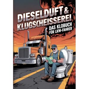 Eternal Leaves Publishing Dieselduft & Klugscheißerei Das Klobuch Für LKW-Fahrer: Humorvolle Sammlung aus unnützem Wissen, schrägen Fakten und kuriosen Anekdoten Das witzige Truck Buch & LKW-Fahrer Geschenk für Männer. Eternal Leaves Publishing Dieselduft & Klugscheißerei Das Klobuch Für LKW-Fahrer: Humorvolle Sammlung aus unnützem Wissen, schrägen Fakten und kuriosen Anekdoten Das witzige Truck Buch & LKW-Fahrer Geschenk für Männer.