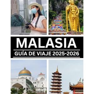 Torres, Mariam MALASIA GUÍA DE VIAJE 2025–2026 Torres, Mariam MALASIA GUÍA DE VIAJE 2025–2026