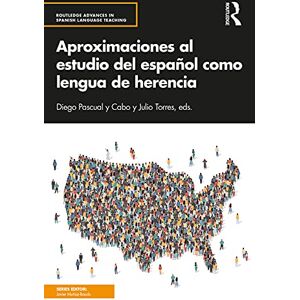 Routledge Aproximaciones al estudio del español como lengua de herencia ( Advances in Spanish Language Teaching) Routledge Aproximaciones al estudio del español como lengua de herencia ( Advances in Spanish Language Teaching)