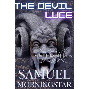 Morningstar, Samuel The Devil Luce: A Shadow Kingdom Story Morningstar, Samuel The Devil Luce: A Shadow Kingdom Story