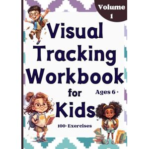 Sathya, Kamalam Visual Tracking Workbook For Kids: 100+ Exercises for Improving Perception, Discrimination and Scanning for Better Reading Children Ages 6+ Sathya, Kamalam Visual Tracking Workbook For Kids: 100+ Exercises for Improving Perception, Discrimination and Scanning for Better Reading Children Ages 6+