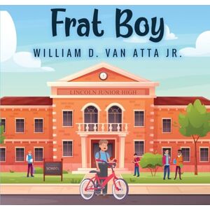 Van Atta Jr., William D. Frat Boy Van Atta Jr., William D. Frat Boy