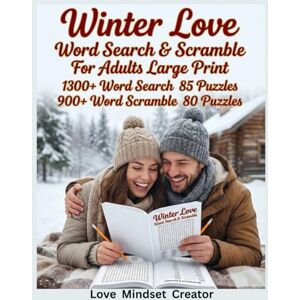 Creator, Love Mindset Winter Love Word Search & Scramble For Adults Large Print 1300+ Word Search, 85 Puzzles 900+ Word Scramble, 80 Puzzles: Snowy Romance, Love Under Snow, Snowflake Love. Creator, Love Mindset Winter Love Word Search & Scramble For Adults Large Print 1300+ Word Search, 85 Puzzles 900+ Word Scramble, 80 Puzzles: Snowy Romance, Love Under Snow, Snowflake Love.