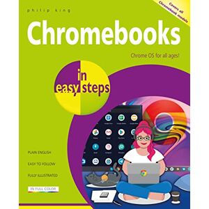 King, Philip Chromebooks in easy steps: Ideal for Seniors King, Philip Chromebooks in easy steps: Ideal for Seniors