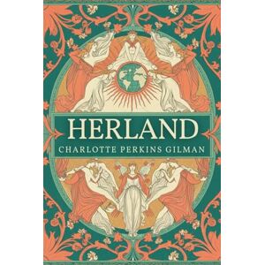 GILMAN, CHARLOTTE PERKINS Herland GILMAN, CHARLOTTE PERKINS Herland