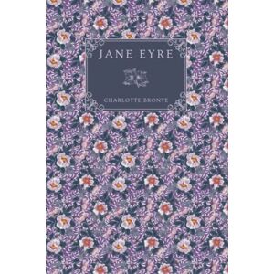 Brontë, Charlotte Jane Eyre: The Original 1847 Edition (Complete & Unabridged) With Illustrations by F.H. Townsend. Brontë, Charlotte Jane Eyre: The Original 1847 Edition (Complete & Unabridged) With Illustrations by F.H. Townsend.