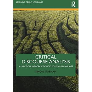 Statham, Simon Critical Discourse Analysis: A Practical Introduction to Power in Language (Learning about Language) Statham, Simon Critical Discourse Analysis: A Practical Introduction to Power in Language (Learning about Language)