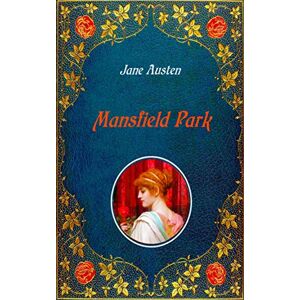 Mansfield Park Illustrated: Unabridged original text of the first edition (1814) with 40 illustrations by Hugh Thomson Mansfield Park Illustrated: Unabridged original text of the first edition (1814) with 40 illustrations by Hugh Thomson