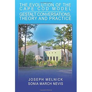 Melnick, Joseph The Evolution of the Cape Cod Model: Gestalt Conversations, Theory and Practice Melnick, Joseph The Evolution of the Cape Cod Model: Gestalt Conversations, Theory and Practice