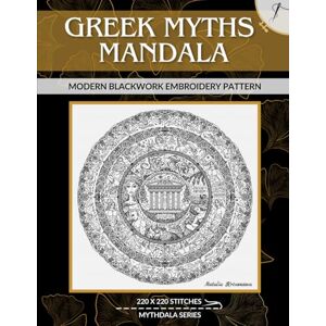 Krivonosova, Natalia Greek Mythos Mandala: Modern Blackwork Embroidery (Mythdala Modern Blackwork Embroidery Patterns) Krivonosova, Natalia Greek Mythos Mandala: Modern Blackwork Embroidery (Mythdala Modern Blackwork Embroidery Patterns)