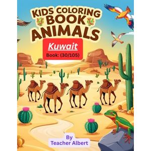 Albert, Dr Teacher Kids Coloring Book: Animals; (30/105); Kuwait's Animal Friends: A Coloring Adventure: Explore and Color the Wonderful Wildlife of Kuwait Perfect for Young Artists Ages 3-6 Albert, Dr Teacher Kids Coloring Book: Animals; (30/105); Kuwait's Animal Friends: A Coloring Adventure: Explore and Color the Wonderful Wildlife of Kuwait Perfect for Young Artists Ages 3-6