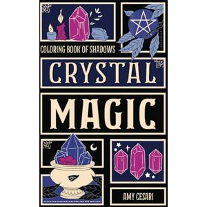 Cesari, Amy Coloring Book of Shadows: Crystal Magic Cesari, Amy Coloring Book of Shadows: Crystal Magic