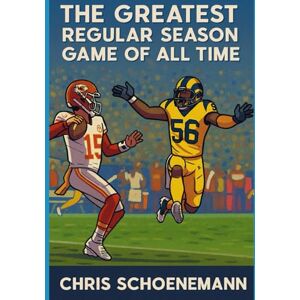Schoenemann, Chris The Greatest Regular Season Game of all Time Schoenemann, Chris The Greatest Regular Season Game of all Time