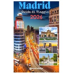 Walter, Preston MADRID Guida di Viaggio 2026: Avventurarsi nella Mecca del calcio, architettura mozzafiato, triangolo d'oro dell'arte, parchi meravigliosi, posizione centrale a El Alma de España Walter, Preston MADRID Guida di Viaggio 2026: Avventurarsi nella Mecca del calcio, architettura mozzafiato, triangolo d'oro dell'arte, parchi meravigliosi, posizione centrale a El Alma de España