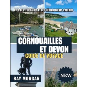 MORGAN, RAY CORNOUAILLES ET DEVON GUIDE DE VOYAGE 2025-2026 MORGAN, RAY CORNOUAILLES ET DEVON GUIDE DE VOYAGE 2025-2026