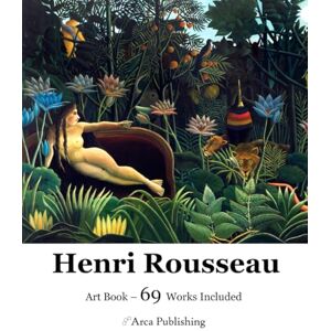 Publishing, Arca Henri Rousseau Art Book (Arca Publishing Art Books) Publishing, Arca Henri Rousseau Art Book (Arca Publishing Art Books)