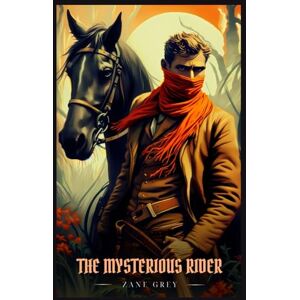 Grey, Zane THE MYSTERIOUS RIDER: Illustrated Edition Grey, Zane THE MYSTERIOUS RIDER: Illustrated Edition