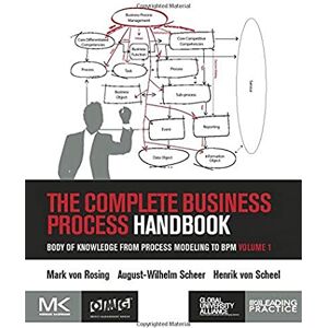 von Rosing, Mark The Complete Business Process Handbook: Body of Knowledge from Process Modeling to BPM, Volume I: Body of Knowledge from Process Modeling to BPM, Volume 1 von Rosing, Mark The Complete Business Process Handbook: Body of Knowledge from Process Modeling to BPM, Volume I: Body of Knowledge from Process Modeling to BPM, Volume 1