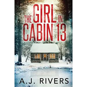 Rivers, A.J. The Girl in Cabin 13 (Emma Griffin® FBI Mystery) Rivers, A.J. The Girl in Cabin 13 (Emma Griffin® FBI Mystery)