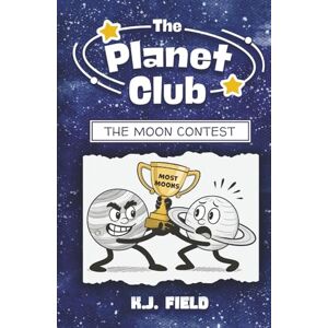 Field, K.J. The Moon Contest: Funny Illustrated Chapter Book for Kids Ages 8-12 Starring Jupiter and Saturn (The Planet Club) Field, K.J. The Moon Contest: Funny Illustrated Chapter Book for Kids Ages 8-12 Starring Jupiter and Saturn (The Planet Club)