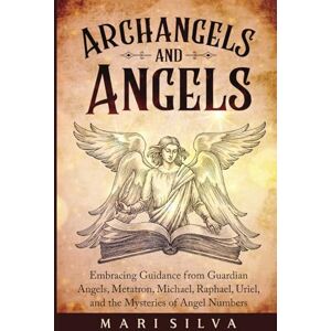 Silva Archangels and Angels: Embracing Guidance from Guardian Angels, Metatron, Michael, Raphael, Uriel, and the Mysteries of Angel Numbers (Personal spirituality) Silva Archangels and Angels: Embracing Guidance from Guardian Angels, Metatron, Michael, Raphael, Uriel, and the Mysteries of Angel Numbers (Personal spirituality)