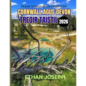 Joseph, Ethan CORNWALL AGUS DEVON TREOIR TAISTIL 2026: Séasúir Cuairte is Fearr, Ceann Scríbe Riachtanach, agus Léargais Riachtanacha Taistil Joseph, Ethan CORNWALL AGUS DEVON TREOIR TAISTIL 2026: Séasúir Cuairte is Fearr, Ceann Scríbe Riachtanach, agus Léargais Riachtanacha Taistil